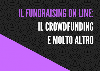 Il fundraising on line: il crowdfunding e molto altro.