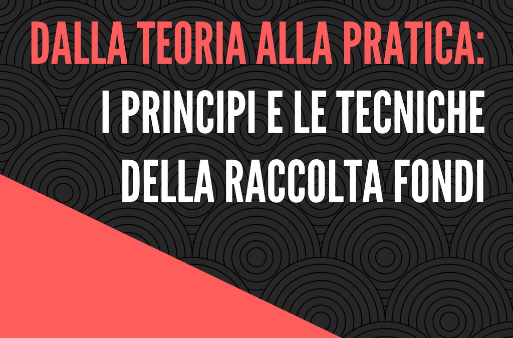 Dalla teoria alla pratica: i principi e le tecniche della raccolta fondi