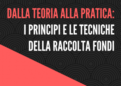 Dalla teoria alla pratica: i principi e le tecniche della raccolta fondi