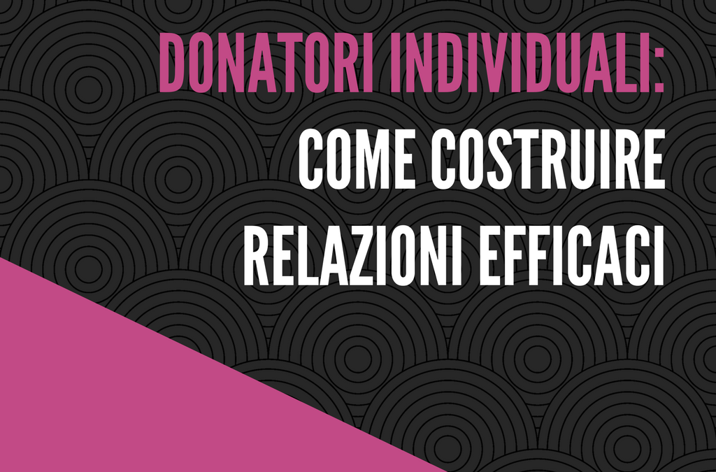 Donatori individuali: come costruire relazioni efficaci