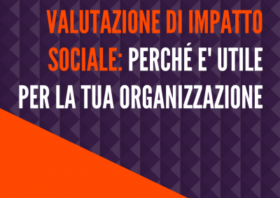 Valutazione dell’impatto sociale: perchè è utile per la tua organizzazione