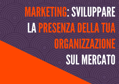 Marketing: sviluppare la presenza sul mercato