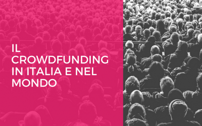 Il Crowdfunding in Italia e nel mondo